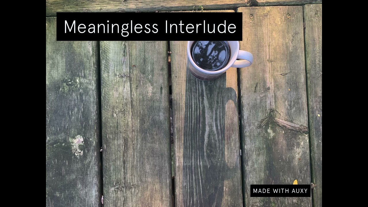Meaningless Interlude adlı videoyu YouTube'da izle Meaningless Interlude adlı videoyu YouTube'da izle