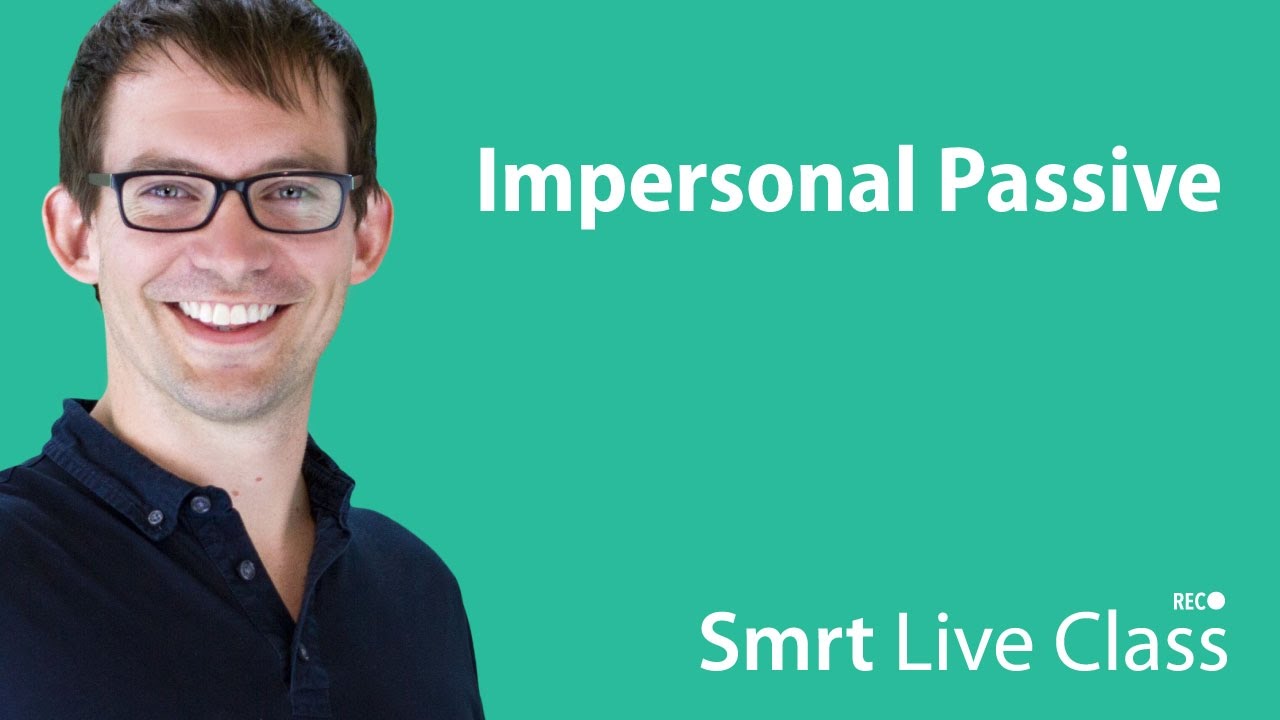 Impersonal Passive - Smrt Live Class with Shaun #29
