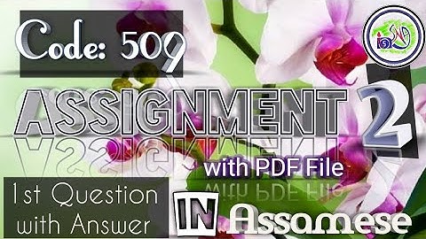Nios deled 509 Assignment 2 1st Question with Answer in Assamese