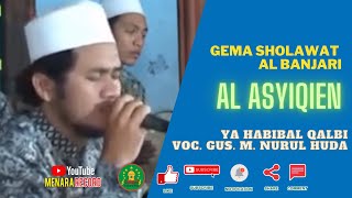 Ya Habibal Qolbi Voc. Gus M. Nurul Huda | AL ASYIQIEN LIVE