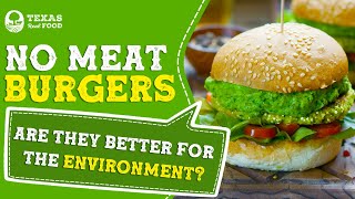 Are Meatless Burgers Better For The Environment? Meatless Burger Myths Texas Real Food