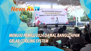 Menuju Pemilu 2024 Damai, Bangutapan Gelar Cooling System