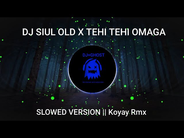DJ SIUL OLD X TEHI TEHI OMAGA SLOWED FULL BASS VERSION TERBARU 2024 || Koyay Rmx class=
