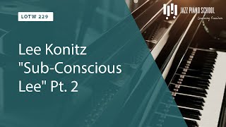 Lee Konitz "Sub-Conscious Lee" Pt. 2 (LOTW #229)