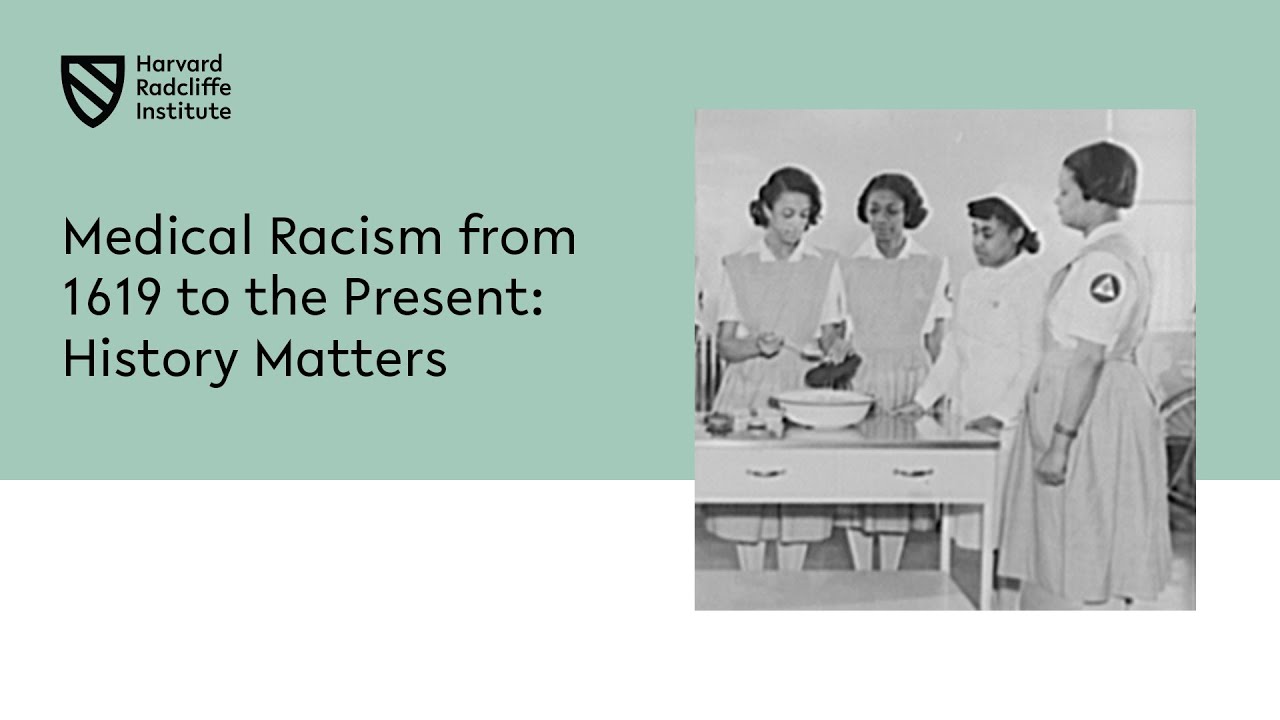 Medical Racism from 1619 to the Present History Matters Harvard Radcliffe Institute YouTube