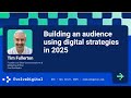 Building an audience using digital strategies in 2025 - Tim Fullerton - EvolveDigital NYC 2025