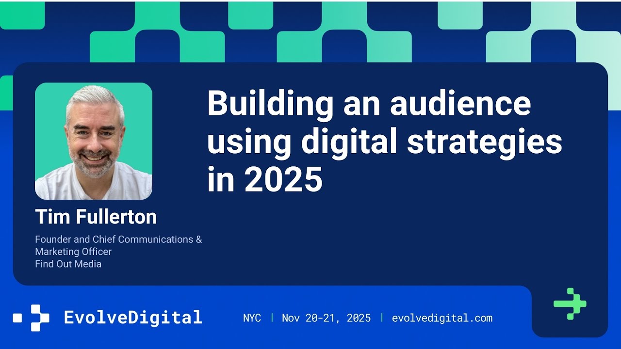 Формирование аудитории с помощью цифровых стратегий в 2025 году — Тим Фуллертон — EvolveDigital N...