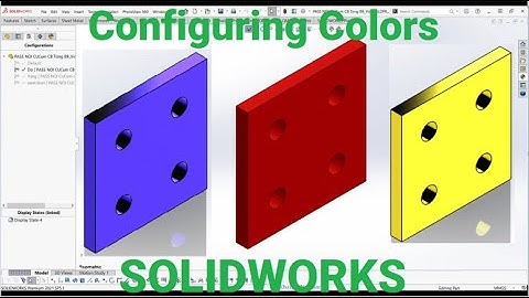 How To Create Configuring Colors in SOLIDWORKS. Hướng Dẫn Tạo Cấu Hình Màu Sắc Trong Solidworks.