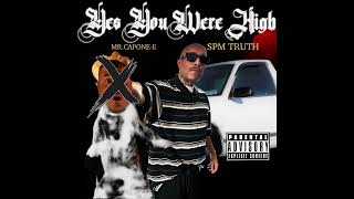 Mr.capone-E - Yes You Were High (Spm Truth) Audio