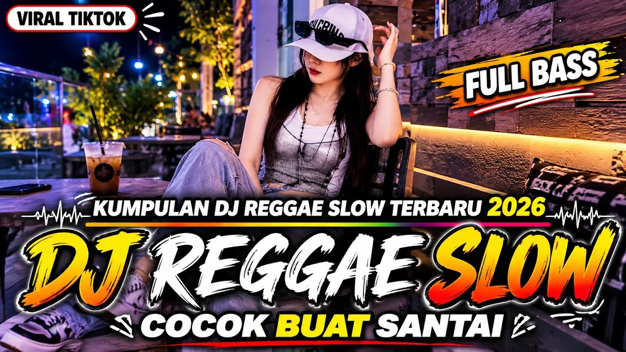DJ REGGAE SLOW VIRAL TIKTOK 2026🔥Kumpulan DJ Reggae Slow Terbaru |FullBass Enak Buat Santai.