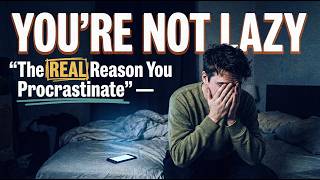 You're Not Weak-Willed! The REAL Reason You Keep Procrastinating