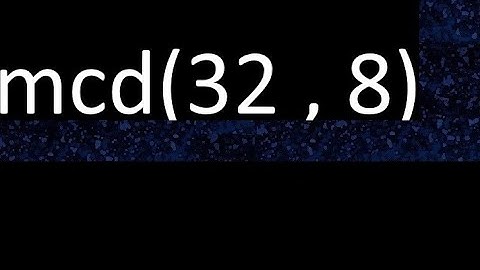 mcd 32 y 8 , maximo comun divisor , mcd(32 , 8) como se halla , ejemplos