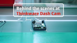 How are premium Thinkware dash cams made?
