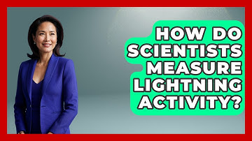 How Do Scientists Measure Lightning Activity? - Weather Watchdog