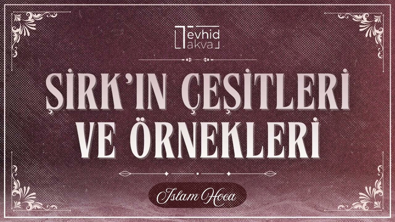 Şirk Çeşitleri ve Örnekleri | İslam Hoca