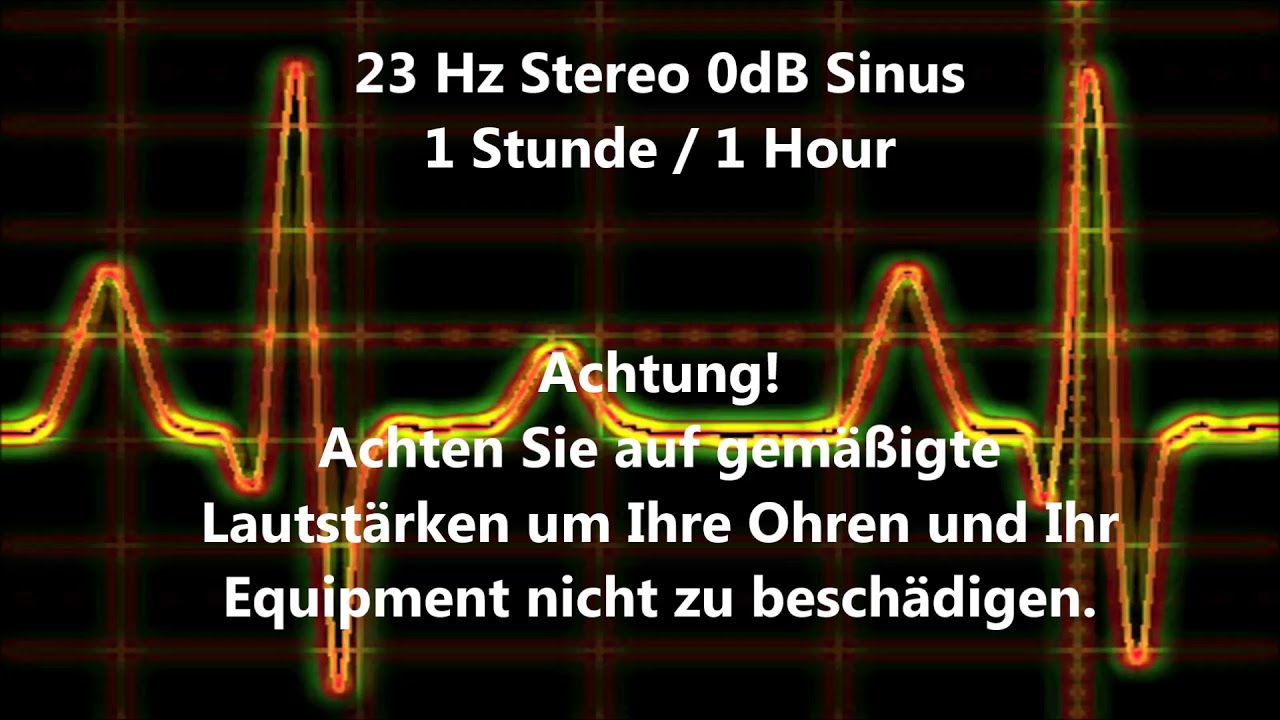 23 Hz Sinus Ton 1 Stunde / 1 Hour Test 0dB Stereo Piepton Wave Ton