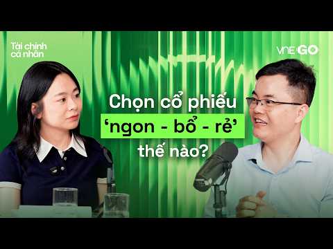 Podcast Tài chính cá nhân | Cách chọn cổ phiếu của doanh nghiệp tốt | VnExpress