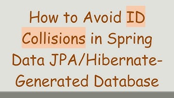 How to Avoid ID Collisions in Spring Data JPA/Hibernate-Generated Database