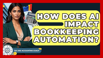 How Does AI Impact Bookkeeping Automation? - Tax and Accounting Coach