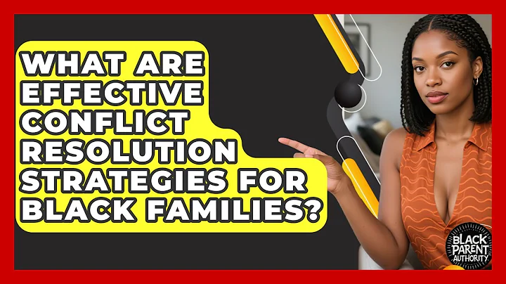 What Are Effective Conflict Resolution Strategies For Black Families? - Black Parent Authority
