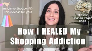 How I HEALED My Emotional Shopping Addiction!!! STOP Emotional Spending | Conscious spending