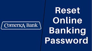 Comerica Bank : How to Reset Online Banking Password | Sign In  comerica.com