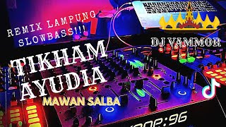 TIKHAM AYUDIA ( MAWAN SALBA ) VERSI REMIX ' DJ VAMMOR   #remixlampung