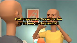 CAILLOU GETS UNGROUNDED S1 V1 E4 | Caillou grounds Classic Caillou for no reason/Ungrounded