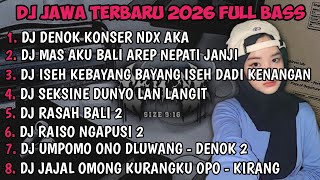 DJ JAWA FULL ALBUM | DJ BUNGAHKU TEMBUS TEKAN KAYANGAN DENOK KONSER NDX AKA TERBARU 2026 FULLBASS🎵