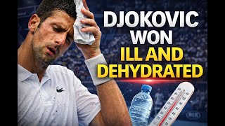 The Match Djokovic Won While Sick and Dehydrated