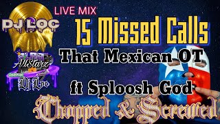 15 Missed Calls  - That Mexican OT ft Sploosh God (Chopped and Screwed)