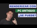 ¿Con un PC antiguo puedo hacer renders realistas?