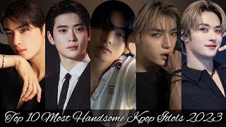 Top 10 Most Handsome Kpop Idols 2023