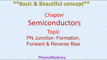 PN Junction- Formation, Forward and reverse bias
