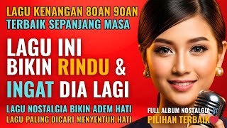 12 Lagu Lawas Penuh Kenangan 💖 LAGU NOSTALGIA 80an 90an yang BIKIN KANGEN Masa Lalu | Lagu Populer