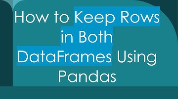 How to Keep Rows in Both DataFrames Using Pandas