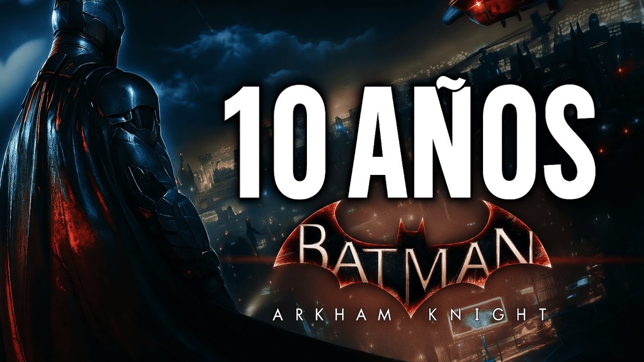 10 AÑOS de BATMAN: ARKHAM KNIGHT | Restrospectiva | Homenaje