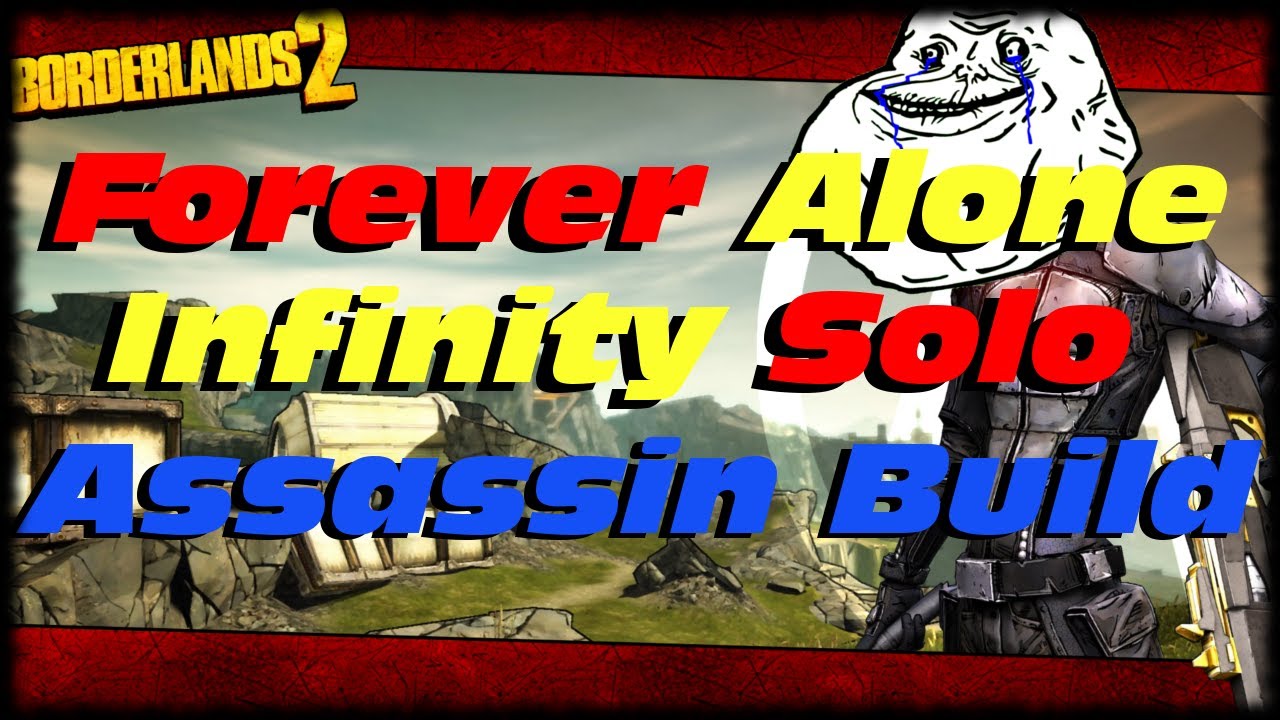 Borderlands 2 Forever Alone Massive Fire Rate Infinity Solo Assassin Class Build Guide For Zero!