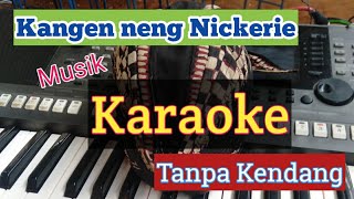 kangen nickerie Tanpa kendang - ( karaoke lirik ) - Ijan Musik