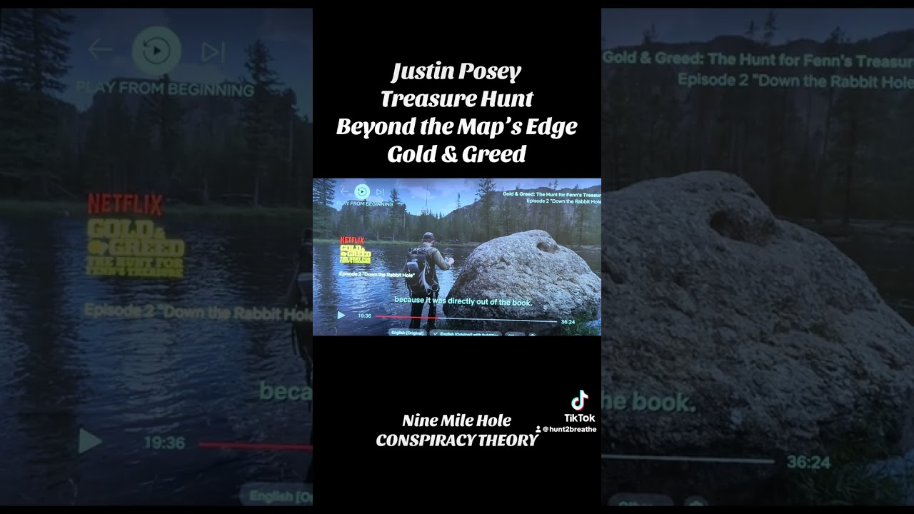 Nine Mile Hole Conspiracy. Justin Posey. Treasure Hunt. Beyond the Map’s Edge. Netflix. Gold & Greed