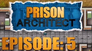 Prison Architect | HERE COME THE PRISONERS (Episode 5)