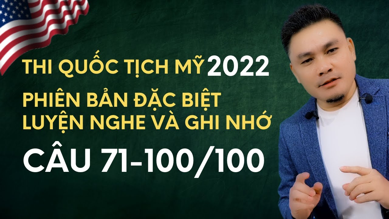 Thi quốc tịch Mỹ 2022: Câu 71-100 - Phiên bản đặc biệt... - youtube