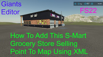 Giants Editor Tutorial | How To Add The Supermarket Selling Point To Map Using XML | Beginner FS22