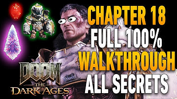 Doom: The Dark Ages Chapter 18 100% Walkthrough | All Secrets, Collectibles, Upgrades & Codex Pages