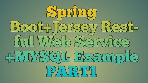111.Spring Boot+Jersey Webservice+MySql Example_PART1
