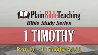 Plain Bible Teaching Bible Study Series | 1 Timothy 4:1-11