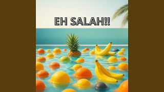 EH SALAH!!