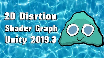 2D Distortion Shader Graph  -Unity 2019.3 Tutorial