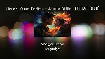 แปลไทย Here’s Your Perfect – Jamie Miller : THAI SUB