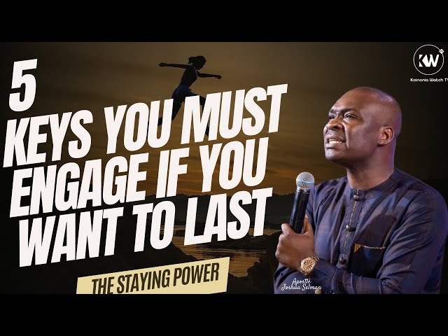 5 KEYS YOU MUST ENGAGE IF YOU WANT TO LAST AND REMAIN TILL THE END - Apostle Joshua Selman class=